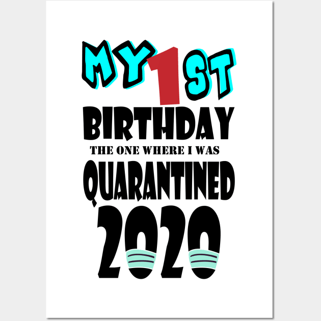 My 1st Birthday The One Where I Was Quarantined 2020 Wall Art by bratshirt